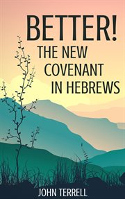 Better! the new covenant in hebrews cover image