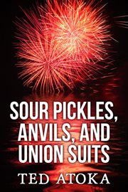 Sour pickles, anvils, and union suits cover image