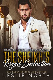 The Sheikh's Royal Seduction : Desert Sheikhs cover image