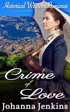 Cover image for Crime of Love - Clean Historical Western Romance
