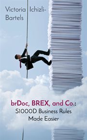 Brdoc, brex, and co.: s1000d business rules made easier : S1000D Business Rules Made Easier cover image