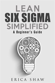Lean six sigma simplified: a beginner's guide cover image