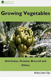 Crosnes, growing vegetables: artichokes broccoli and chives cover image