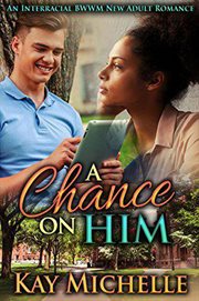A chance on him: an interracial bwwm new adult romance cover image
