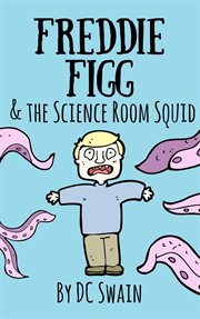 Freddie Figg & the science room squid cover image