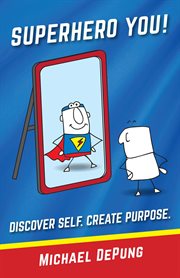 Superhero you! discover self. create purpose cover image