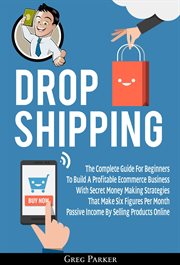Dropshipping: the complete guide for beginners to build a profitable ecommerce business with secr cover image