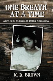 One breath at a time : a little girl remembers to breathe through it all cover image