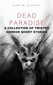 Dead paradise: a collection of twisted horror short stories cover image