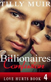 Billionaires Confusion : Love Hurts cover image