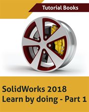 SolidWorks 2018 learn by doing. Part 1 cover image