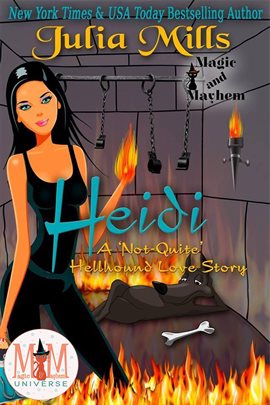 Cover image for Heidi:  A 'Not-Quite' Hellhound Love Story:  Magic and Mayhem Universe