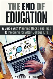 The end of education: a guide with planning hacks and tips to prepping for after-college life cover image