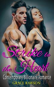 Strike to the heart. Contemporary Billionaire Romance cover image