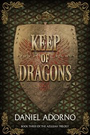 Keep of Dragons : The Azuleah Trilogy, Book 3. Volume 3 cover image