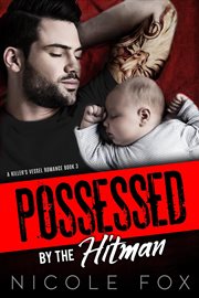Possessed by the hitman: a mafia romance cover image