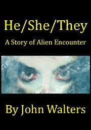 He/she/they: a story of alien encounter cover image