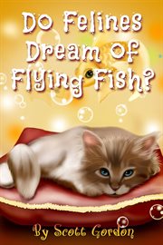 Do felines dream of flying fish? cover image
