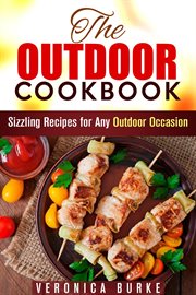 The outdoor cookbook : 50 sizzling recipes for any outdoor occasion cover image