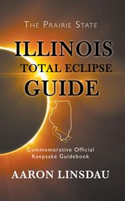 Illinois total eclipse guide : commemorative official keepsake guide cover image