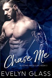 Chase Me : Bleeding Angels MC Series, Book 2 cover image