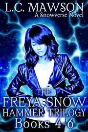 The Freya Snow Hammer trilogy : a Snowverse collection. Books 4-6 cover image