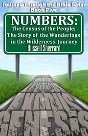 Numbers: the census of the people; the story of the wanderings in the wilderness journey cover image