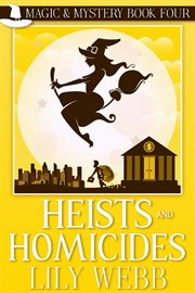 Heists and homicides : Magic & Mystery, Book 4 cover image