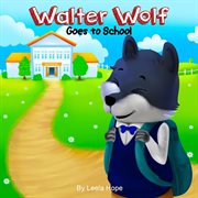 Walter wolf goes to school cover image