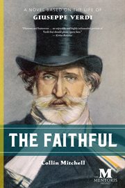 The faithful : a novel based on the life of Giuseppe Verdi cover image