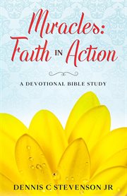 Faith & miracles - devotional and study guide : faith in action cover image