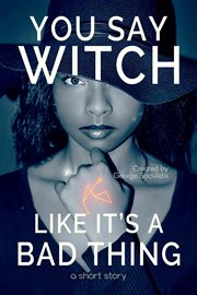 You say witch like it's a bad thing: thea cover image