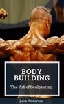 Body building; the art of sculpturing cover image
