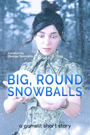 Round snowballs: a gamelit story big cover image