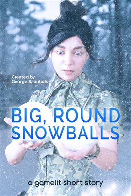 Cover image for Round Snowballs: A GameLit Story Big