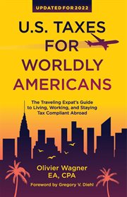 U.s. taxes for worldly americans: the traveling expat's guide to living, working, and staying tax cover image