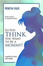 So you think you want to be a mommy? cover image