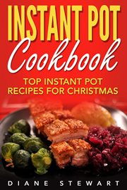Instant pot cookbook: top instant pot recipes for christmas cover image