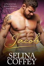 Jacob : A Paranormal Shifter Vampire Romance. Alexander Shifter Brothers cover image