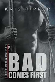 Bad Comes First : Little Red and Big Bad cover image