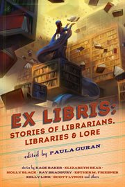 Ex libris : stories of librarians, libraries & lore cover image
