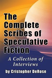 The complete scribes of speculative fiction : a collection of interviews cover image