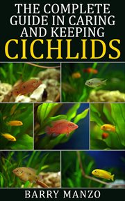The complete guide in caring and keeping cichlids cover image