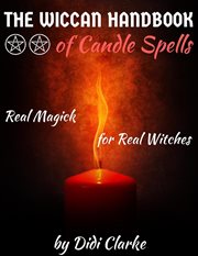 The wiccan handbook of candle spells: real magick for real witches cover image