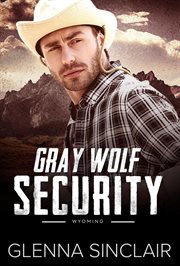 Gray Wolf Security (Wyoming) : Gray Wolf Security Volume Three: Wyoming cover image