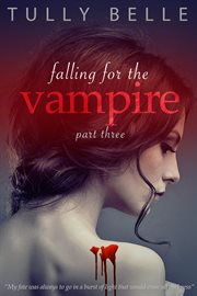 Falling for the vampire - 3 cover image