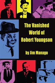 The vanished world of robert youngson cover image