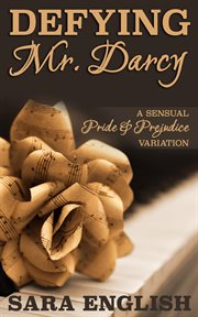 Defying mr. darcy: a pride and prejudice intimate novella cover image