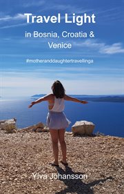 Travel light in bosnia, croatia & venice cover image