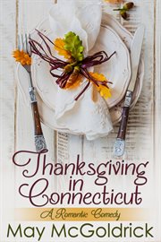 Thanksgiving in Connecticut : a romantic comedy cover image